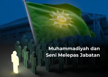 Estafet Kepemimpinan Muhammadiyah: Model Meritokrasi, Anti Dinasti, dan Profesional